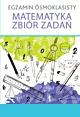 Egzamin ósmoklasisty. Matematyka. Zbiór zadań