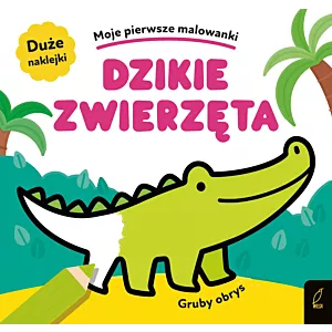 Moje pierwsze malowanki. Dzikie zwierzęta. Gruby obrys