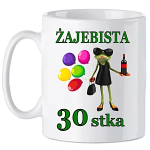 Kubek na 30 Urodziny Żajebista 30stka Prezent