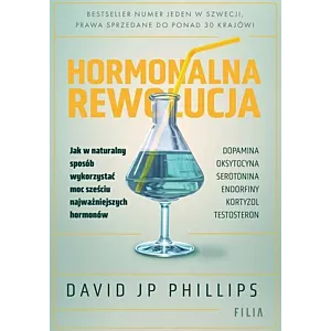 Hormonalna rewolucja. Jak w naturalny sposób wykorzystać moc sześciu najważniejszych hormonów David JP Phillips