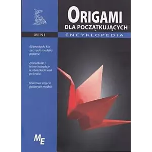 Origami dla początkujących mini encyklopedia krok po kroku