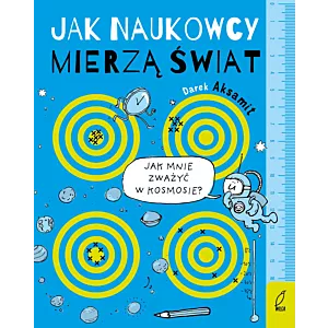 Jak naukowcy mierzą świat