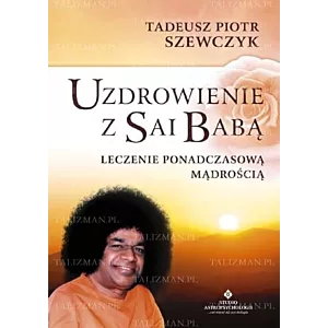 Uzdrowienie z Sai Babą  Tadeusz Piotr Szewczyk