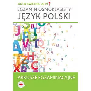 Egzamin ósmoklasisty. Język polski. Arkusze egzaminacyjne 