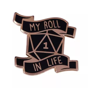 Metalowa Przypinka RPG DND - My Roll In Life (1)