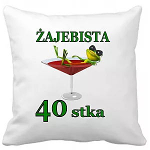 Poduszka Żajebista 40stka Prezent