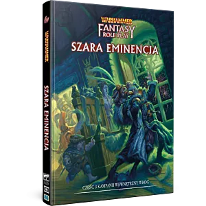 Podręcznik Warhammer FRP 4 Wewnętrzny Wróg Część 3 - Szara Eminencja