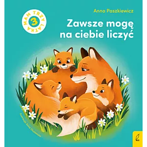 Zawsze mogę na ciebie liczyć. Mam 3 latka