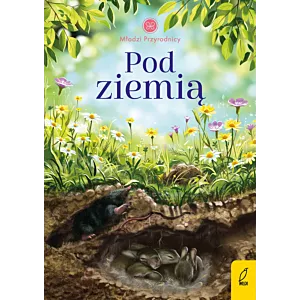 Młodzi przyrodnicy. Pod ziemią